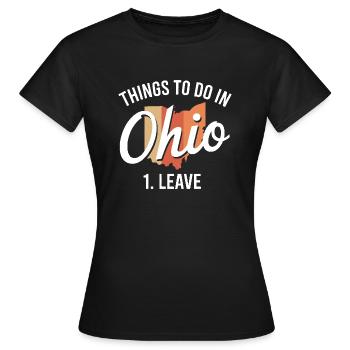 Things to do in Ohio 1. Leave Funny Ohio Meme - Women's T-Shirt - black - Front - AI Model Female 172 dark (172cm)