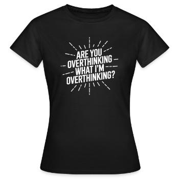 Pensez-vous trop Ce que je pense trop - T-shirt Femme - noir - Devant - AI Model Female 172 dark (172cm)
