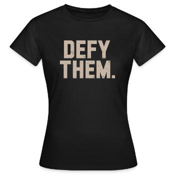Defy Them Resist Do mot comply - Frauen T-Shirt - Schwarz - Vorne - AI Model Female 172 dark (172cm)