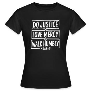 Tue Gerechtigkeit Liebe Barmherzigkeit Wandele demütig Bibel Micha 6,8 - Frauen T-Shirt - Schwarz - Vorne - AI Model Female 172 dark (172cm)