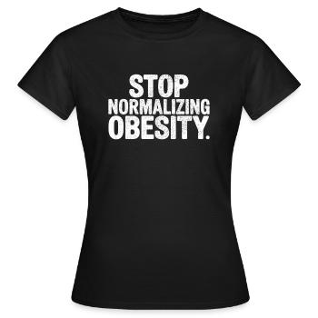 Stop normalizing Obesity - Women's T-Shirt - black - Front - AI Model Female 172 dark (172cm)