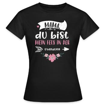 Mama, du bist mein Fels in der B... - Frauen T-Shirt - Schwarz - Vorne - AI Model Female 172 dark (172cm)