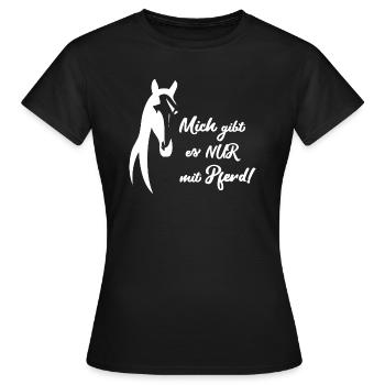 NUR MIT PFERD- Lustiges Reiten und Pferde Geschenk - Frauen T-Shirt - Schwarz - Vorne - AI Model Female 172 dark (172cm)