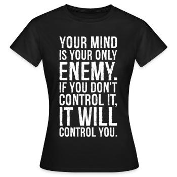 Dein Verstand ist dein einziger Feind, wenn du es nicht tust - Frauen T-Shirt - Schwarz - Vorne - AI Model Female 172 dark (172cm)