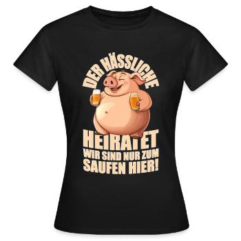 Der Hässliche heiratet wir saufen JGA Junggesellen - Frauen T-Shirt - Schwarz - Vorne - AI Model Female 172 dark (172cm)