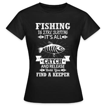 La pêche, c’est comme sortir avec quelqu’un – attraper et lâcher prise jusqu’à - T-shirt Femme - noir - Devant - AI Model Female 172 dark (172cm)