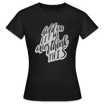 Permettez-moi d’exagérer - T-shirt Femme - noir - Devant - AI Model Female 172 dark (172cm)