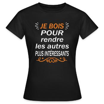 Je bois pour rendre les autres plus intéressants - T-shirt Femme - noir - Devant - AI Model Female 172 dark (172cm)