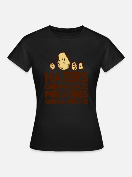 haters gonna hate potatoes gonna potatoe - Maglietta da donna - nero
