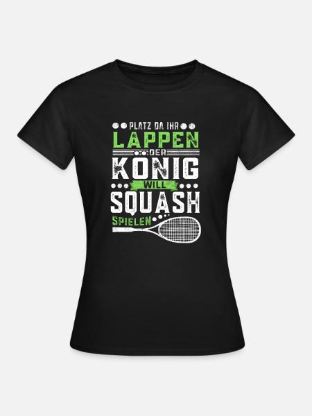 Der König will Squash spielen Squashspieler - Frauen T-Shirt - Schwarz