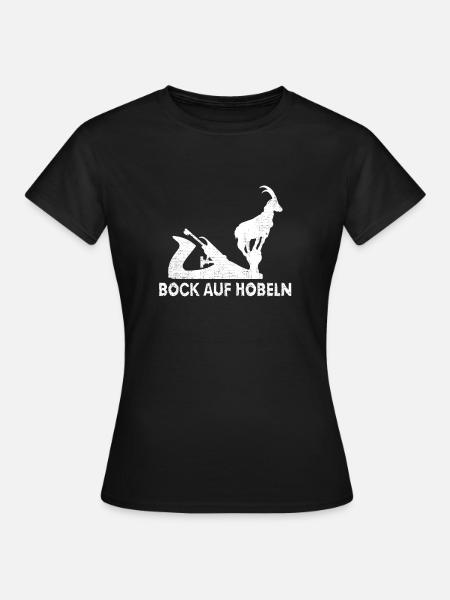 Tischler Schreiner Bock auf Hobeln Tischlermeister - Frauen T-Shirt - Schwarz