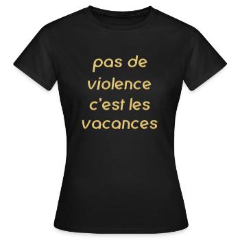 Pas de violence c'est les vacances - T-shirt Femme - noir - Devant - AI Model Female 172 dark (172cm)