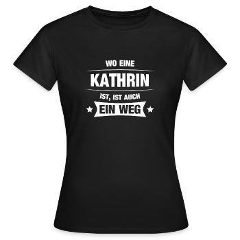 KATHRIN Spruch Geschenkidee Geburtstag Witzig Cool - Frauen T-Shirt - Schwarz - Vorne - AI Model Female 172 dark (172cm)