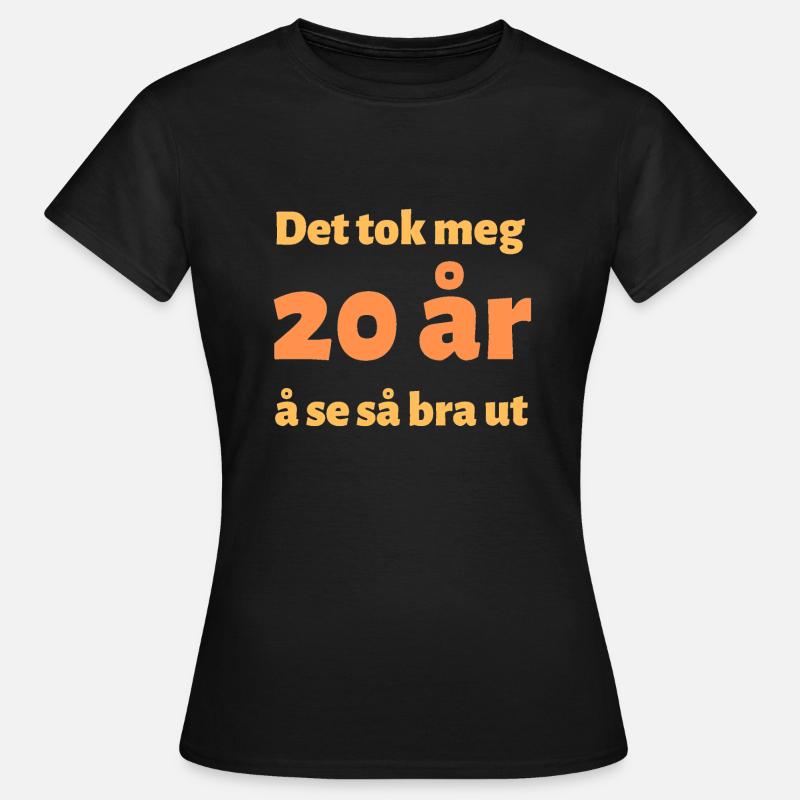 det tok meg 20 år å se så bra ut - T-skjorte for kvinner - svart