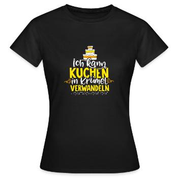 Ich kann Kuchen in Krümel verwandeln. - Frauen T-Shirt - Schwarz - Vorne - AI Model Female 172 dark (172cm)