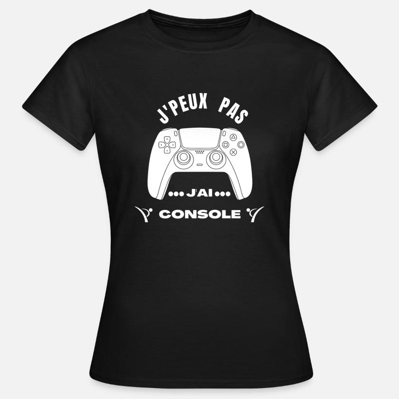 J’peu Pas j’Ai Console - T-shirt Femme - noir