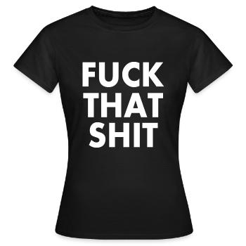 Fuck that shit - T-shirt Femme - noir - Devant - AI Model Female 172 dark (172cm)