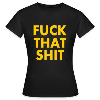 Fuck that shit - T-shirt Femme - noir - Devant - AI Model Female 172 dark (172cm)