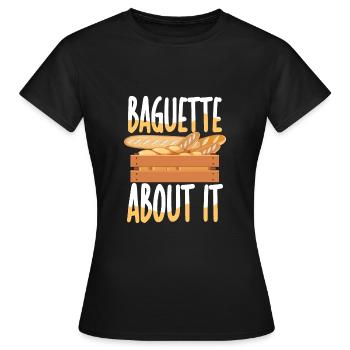 Baguette About It - Frauen T-Shirt - Schwarz - Vorne - AI Model Female 172 dark (172cm)