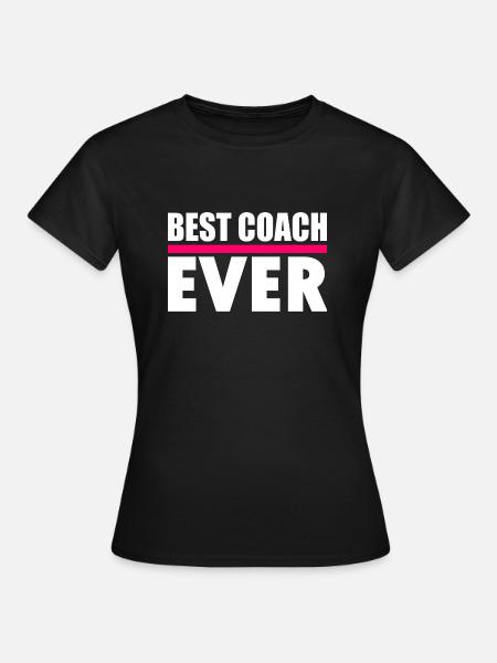 Best coach ever - Frauen T-Shirt - Schwarz