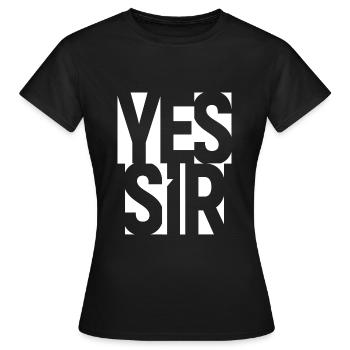 BDSM Outfit YES SIR Sub Geschenk Bondage Fetisch - Frauen T-Shirt - Schwarz - Vorne - AI Model Female 172 dark (172cm)