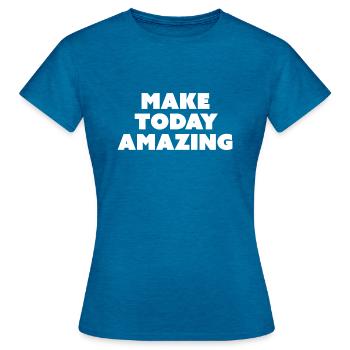 Make Today Amazing - Slogan de motivation - T-shirt Femme - bleu saphir antique chiné - Devant - AI Model Female 172 dark (172cm)