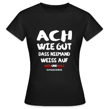 Ach wie gut das niemand weiss ... - Frauen T-Shirt - Schwarz - Vorne - AI Model Female 172 dark (172cm)