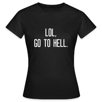 LOL go to hell - Frauen T-Shirt - Schwarz - Vorne - AI Model Female 172 dark (172cm)