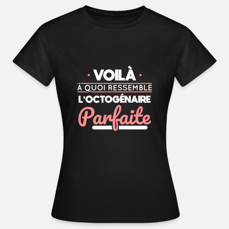 Anniversaire 80 ans - Octogénaire parfaite - T-shirt Femme - noir