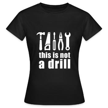 This Is Not A Drill - Women's T-Shirt - black - Front - AI Model Female 172 dark (172cm)