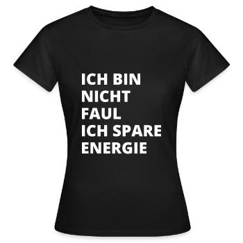Ich bin nicht faul ich spare Energie - Frauen T-Shirt - Schwarz - Vorne - AI Model Female 172 dark (172cm)