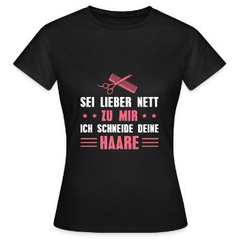 Haarstylistin Sei lieber nett Friseurin Geschenk - Frauen T-Shirt - Schwarz - Vorne - AI Model Female 172 dark (172cm)