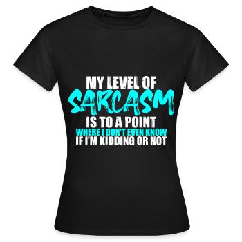 Mon niveau de sarcasme est à un point où 3 - T-shirt Femme - noir - Devant - AI Model Female 172 dark (172cm)