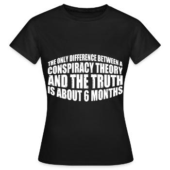 The Only Difference Between A Conspiracy Theory 16 - Frauen T-Shirt - Schwarz - Vorne - AI Model Female 172 dark (172cm)