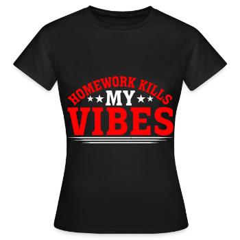 Homework Kills My Vibes 3 - Women's T-Shirt - black - Front - AI Model Female 172 dark (172cm)