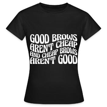 Les sourcils bon marché ne sont pas bons 4 - T-shirt Femme - noir - Devant - AI Model Female 172 dark (172cm)