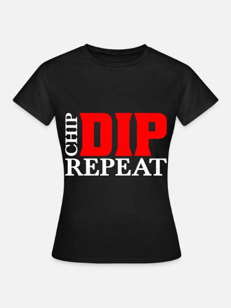 Chip Dip Repeat 12 - Frauen T-Shirt - Schwarz