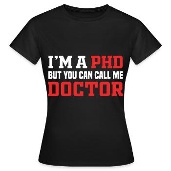 Funny Doctor I'm A PHD But You Can Call Me Doctor - Women's T-Shirt - black - Front - AI Model Female 172 dark (172cm)