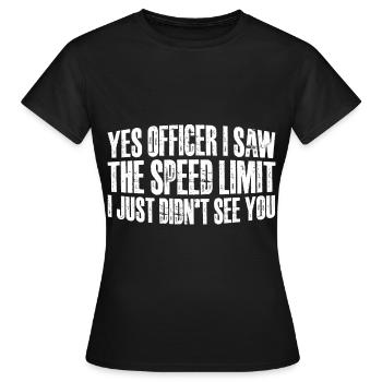 I Saw The Speed Limit I Just Didn't See You 12 - Frauen T-Shirt - Schwarz - Vorne - AI Model Female 172 dark (172cm)