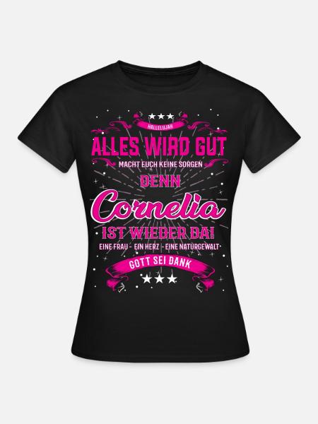 Cornelia ist da, alles wird gut T-Shirt - Frauen T-Shirt - Schwarz