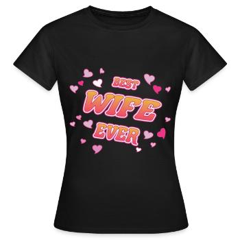 Best Wife Ever, beste Ehefrau für immer Design - Frauen T-Shirt - Schwarz - Vorne - AI Model Female 172 dark (172cm)