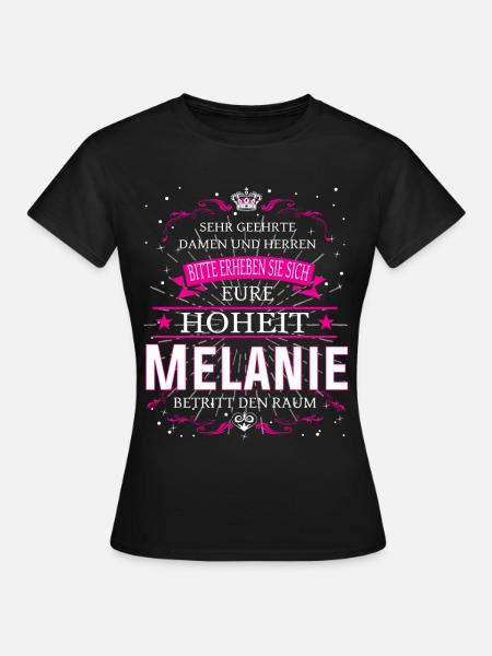 Eure Hoheit Melanie betritt den Raum - Frauen T-Shirt - Schwarz