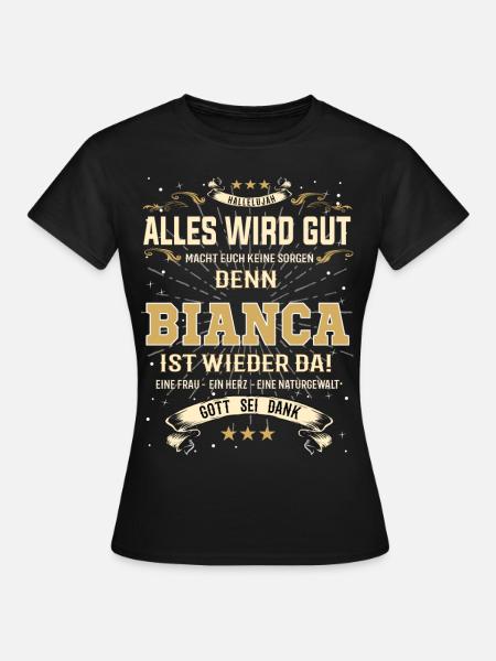 Alles wird gut, denn Bianca ist wieder da - Frauen T-Shirt - Schwarz