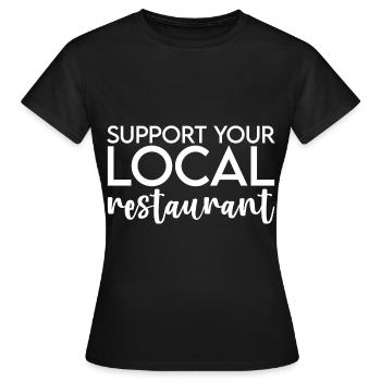 Support Your Local Restaurant - Women's T-Shirt - black - Front - AI Model Female 172 dark (172cm)