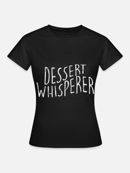 Dessert Whisperer 3 - Frauen T-Shirt - Schwarz
