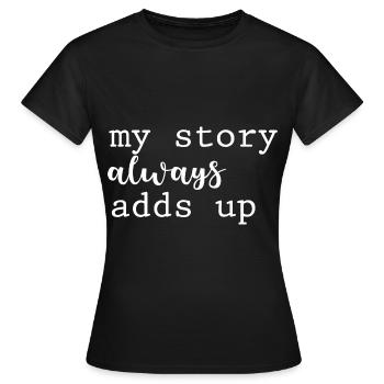 Mon histoire s’additionne toujours - T-shirt Femme - noir - Devant - AI Model Female 172 dark (172cm)