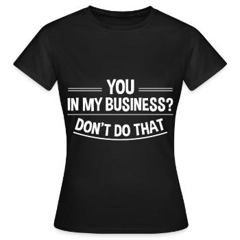 Toi dans mes affaires, ne fais pas ça 4 - T-shirt Femme - noir - Devant - AI Model Female 172 dark (172cm)