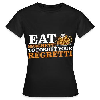 Eat Spaghetti To Forgetti Your Regretti 10 - Frauen T-Shirt - Schwarz - Vorne - AI Model Female 172 dark (172cm)