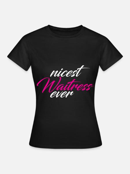 Nicest Waitress Ever 2 - Frauen T-Shirt - Schwarz