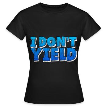 I Don't Yield 3 - Women's T-Shirt - black - Front - AI Model Female 172 dark (172cm)